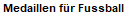 Medaillen fr Fussball